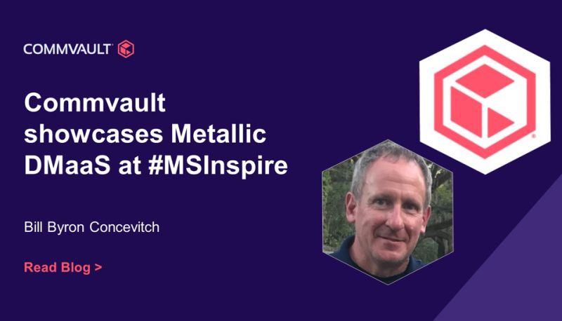 Commvault’s Metallic DMaaS Featured at Microsoft Inspire: An Innovative Solution Designed for Partners Looking to Solve Their Customers’ Top Data Challenges