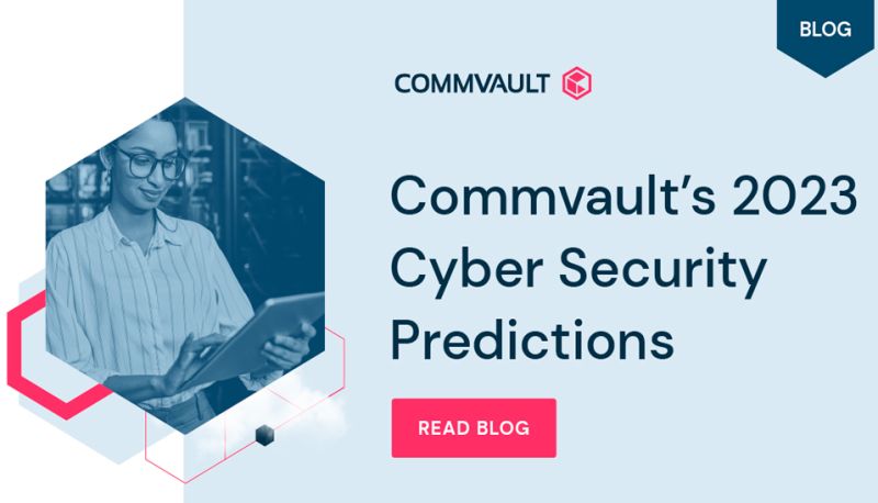 Commvault’s 2023 Cyber Security Predictions
