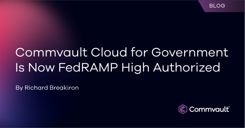 Commvault Cloud for Government Is Now FedRAMP High Authorized