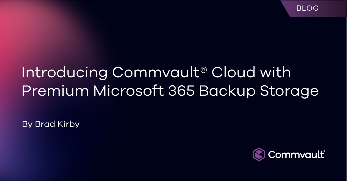 Introducing Commvault® Cloud with Premium Microsoft 365 Backup Storage