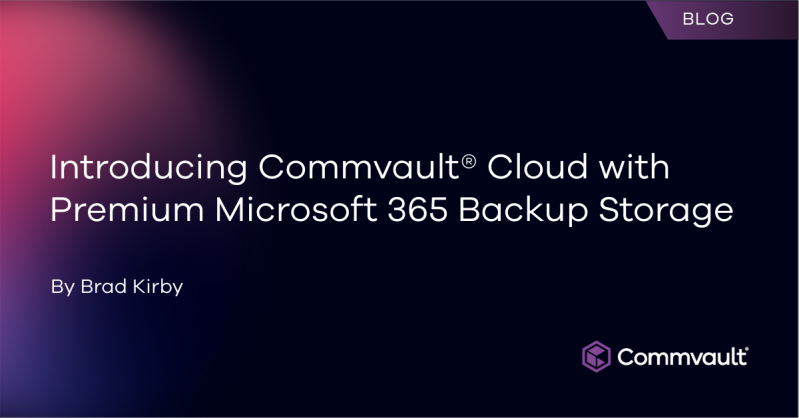 Introducing Commvault® Cloud with Premium Microsoft 365 Backup Storage