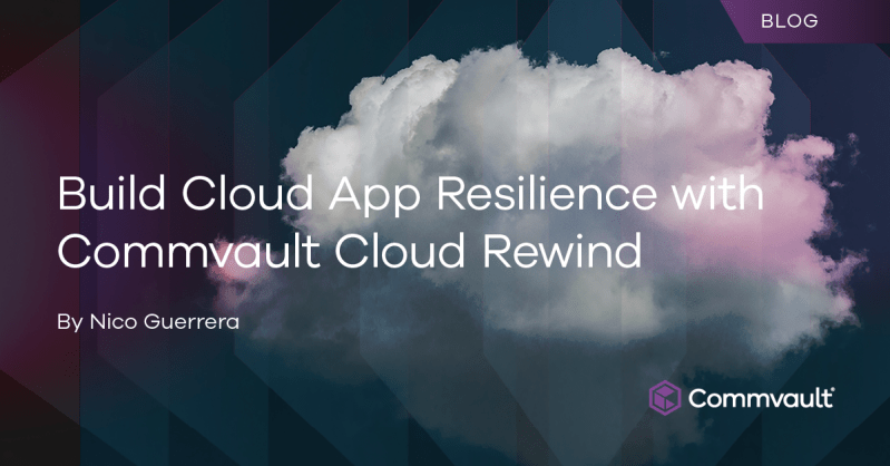 Build Cloud App Resilience with Commvault Cloud Rewind